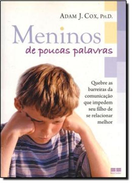 Picture of MENINOS DE POUCAS PALAVRAS: QUEBRE AS BARREIRAS DA COMUNICACAO QUE IMPEDEM SEU FILHO DE SE RELACIONAR MELHOR