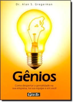 Imagem de GENIOS - COMO DESPERTAR A GENIALIDADE NA SUA EMPRESA, NA SUA EQUIPE E EM VOCE