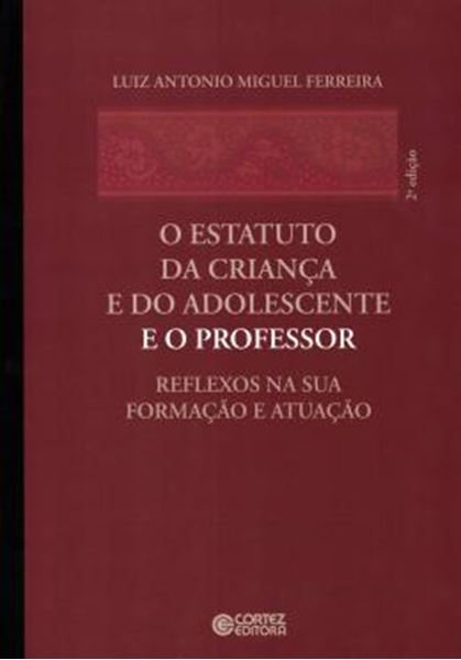 Picture of ESTATUTO DA CRIANCA E DO ADOLESCENTE E O PROFESSOR, O - REFLEXOS NA SUA FORMACAO E ATUACAO