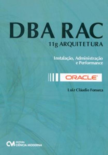 Picture of DBA RAC - 11G ARQUITETURA - INSTALACAO, ADMINISTRACAO E PERFORMANCE