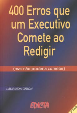 Imagem de 400 ERROS QUE UM EXECUTIVO COMETE AO REDIGIR (MAS NAO PODERIA COMETER)