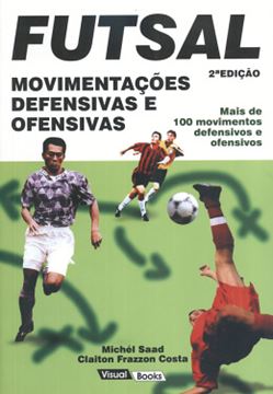Imagem de FUTSAL - MOVIMENTACOES DEFENSIVAS E OFENSIVAS  2ª EDICAO