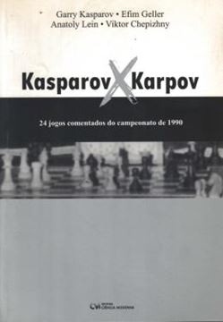 Imagem de KASPAROV X KARPOV - 24 JOGOS COMENTADOS DO CAMPEONATO DE 1990
