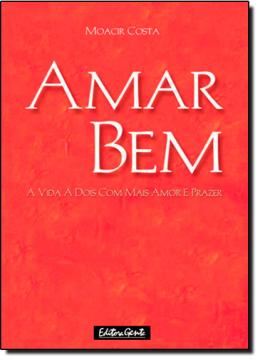 Imagem de AMAR BEM - A VIDA A DOIS COM MAIS AMOR E PRAZER 