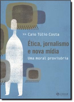 Imagem de ETICA, JORNALISMO E NOVA MIDIA - UMA MORAL PROVISORIA