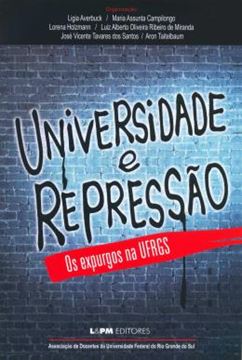Imagem de UNIVERSIDADE E REPRESSAO – OS EXPURGOS NA UFRGS