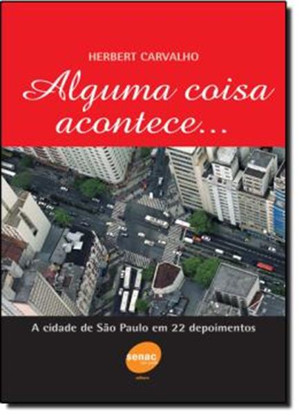 Picture of ALGUMA COISA ACONTECE... A CIDADE DE SAO PAULO EM 22 DEPOIMENTOS