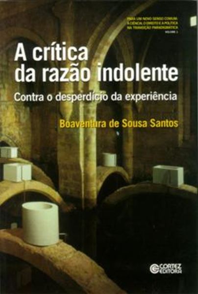 Picture of A CRITICA DA RAZAO INDOLENTE - CONTRA O DESPERDICIO DA EXPERIENCIA