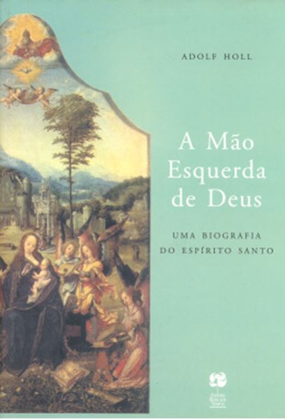 Picture of A MAO ESQUERDA DE DEUS: UMA BIOGRAFIA DO ESPIRITO SANTO