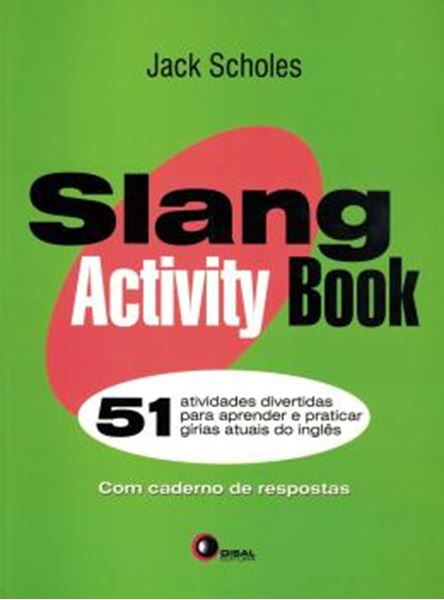 Picture of SLANG ACTIVITY BOOK - 51 ATIVIDADES DIVERTIDAS PARA APRENDER E PRATICAR GIRIAS ATUAIS DO INGLES - COM CADERNO DE RESPOSTAS