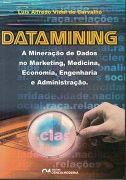 Imagem de DATAMINING - A MINERACAO DE DADOS NO MARKETING, MEDICINA, ECONOMIA, ENGENHARIA E ADMINISTRACAO