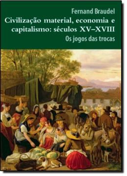 Imagem de CIVILIZACAO MATERIAL, ECONOMIA E CAPITALISMO - VOLUME 2 - SECULO XV-XVIII 2ª EDICAO