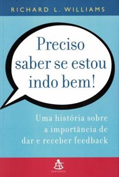 Imagem de PRECISO SABER SE ESTOU INDO BEM! - UMA HISTORIA SOBRE A IMPORTANCIA DE DAR E RECEBER FEEDBACK