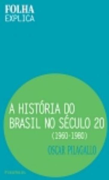 Picture of A HISTORIA DO BRASIL NO SECULO 20  (1960-1980)