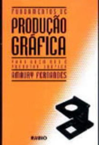 Picture of FUNDAMENTOS DE PRODUCAO GRAFICA PARA QUEM NAO E PRODUTOR GRAFICO