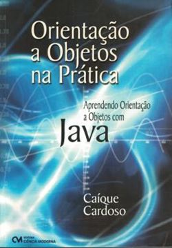 Imagem de ORIENTACAO A OBJETOS NA PRATICA 