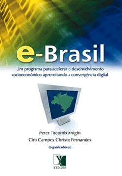 Imagem de E-BRASIL - UM PROGRAMA PARA ACELERAR O DESENVOLVIMENTO SOCIOECONOMICO APROVEITANDO A CONVERGENCIA DIGITAL