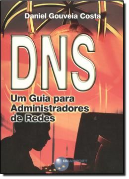Imagem de DNS - UM GUIA PARA ADMINISTRADORES DE REDES