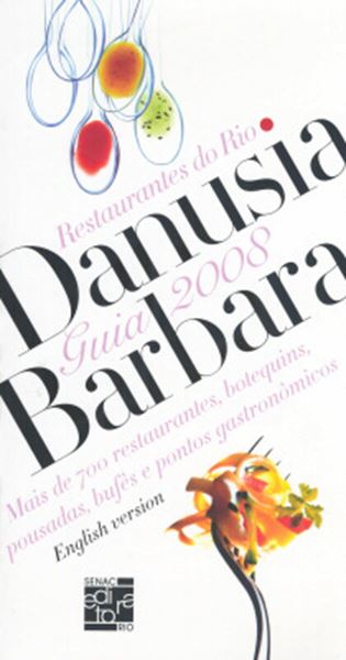 Picture of GUIA DANUSIA BARBARA DE RESTAURANTES DO RIO  2008 - MAIS DE 700 RESTAURANTES, BOTEQUINS, POUSADAS, BUFES E PONTOS GASTRONOMICOS - ENGLISH TRANSLATION