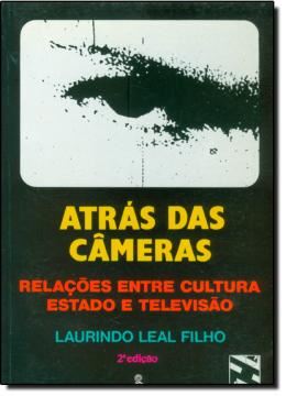 Imagem de ATRAS DAS CAMERAS - RELACOES ENTRE CULTURA, ESTADO E TELEVISAO
