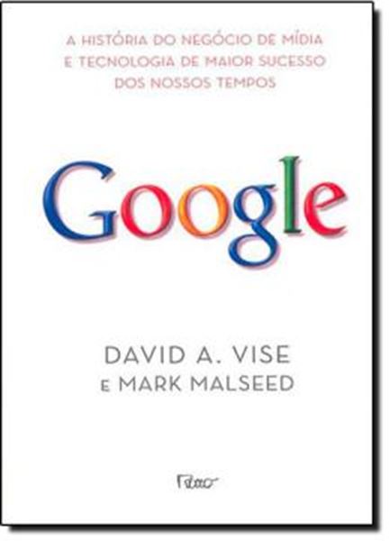 Picture of GOOGLE - A HISTORIA DO NEGOCIO DE MIDIA E TECNOLOGIA DE MAIOR SUCESSO DOS NOSSOS TEMPOS
