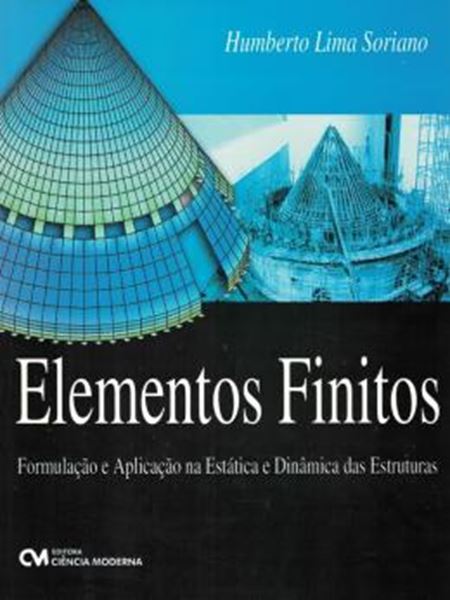Picture of ELEMENTOS FINITOS - FORMULACAO E APLICACAO NA ESTATICA E DINAMICA DAS ESTRUTURAS