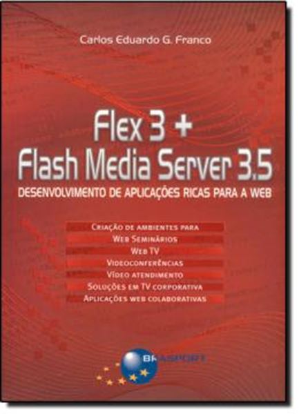 Picture of FLEX 3 + FLASH MEDIA SERVER 3.5 - DESENVOLVIMENTO DE APLICACOES RICAS PARA A WEB