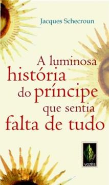 Imagem de A LUMINOSA HISTORIA DO PRINCIPE QUE SENTIA FALTA DE TUDO