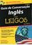 Imagem de GUIA DE CONVERSACAO INGLES PARA LEIGOS - 2ª EDICAO