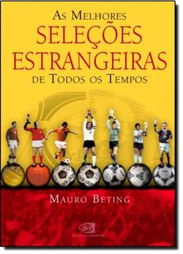 Imagem de MELHORES SELECOES ESTRANGEIRAS DE TODOS OS TEMPOS, AS