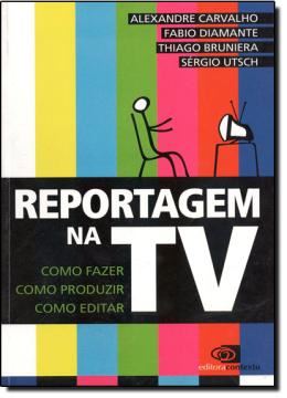 Imagem de REPORTAGEM NA TV -  COMO FAZER, COMO PRODUZIR, COMO EDITAR