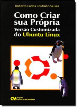 Imagem de COMO CRIAR SUA PROPRIA VERSAO CUSTOMIZADA DO UBUNTU LINUX