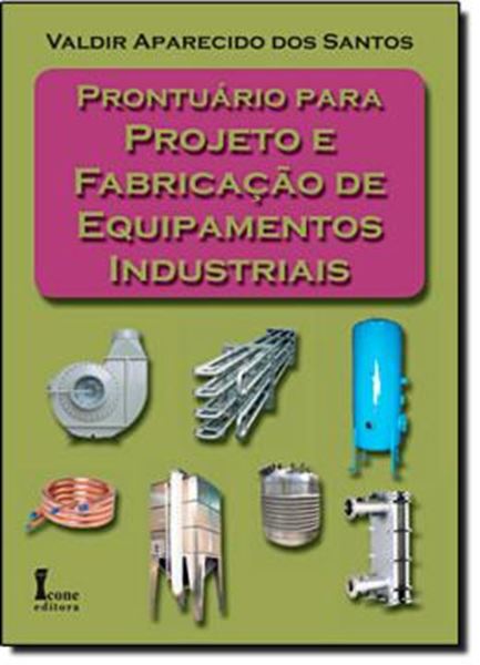 Picture of PRONTUARIO PARA PROJETO E FABRICACAO DE EQUIPAMENTOS INDUSTRIAIS