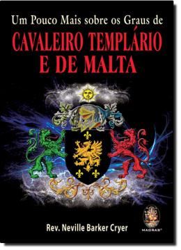 Imagem de UMPOUCO MAIS SOBRE OS GRAUS DE CAVALEIRO  - TEMPLARIO E DE MALTA