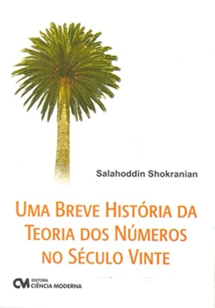 Picture of UMA BREVE HISTORIA DA TEORIA DOS NUMEROS NO SECULO VINTE