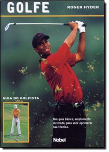 Picture of GOLFE - GUIA DO GOLFISTA - UM GUIA BASICO, AMPLAMENTE ILUSTRADO , PARA VOCE  APRIMORAR SUA TECNICA.