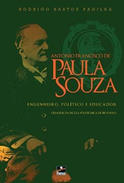 Imagem de ANTONIO FRANCISCO DE PAULA SOUZA - CRIADOR DA ESCOLA POLITECNICA DE SAO PAULO