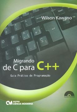 Imagem de MIGRANDO DE C PARA C++ - GUIA PRATICO DE PROGRAMACAO ACOMPANHA CD-ROM