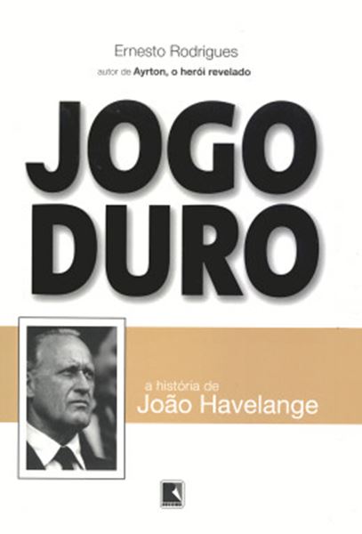 Picture of JOGO DURO - A HISTORIA DE JOAO HAVELANGE