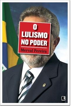 Imagem de LULISMO NO PODER, O