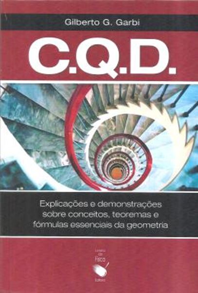 Picture of COMO QUERIAMOS DEMONSTRAR (CQD) - EXPLICACOES E DEMONSTRACOES SOBRE CONCEITOS TEOREMAS E FORMULAS ESSENCIAIS DA GEOMETRIA