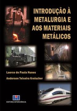 Imagem de INTRODUCAO A METALURGIA E OS MATERIAIS METALICOS 