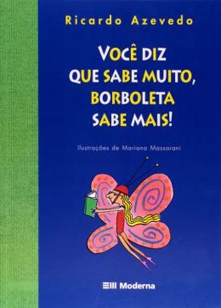 Picture of VOCE DIZ QUE SABE MUITO, BORBOLETA SABE MAIS!