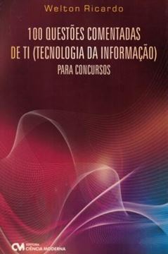 Imagem de 100 QUESTOES COMENTADAS DE TI (TECNOLOGIA DA INFORMACAO) PARA CONCURSOS