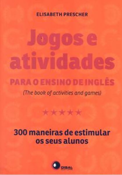 Picture of JOGOS E ATIVIDADES PARA O ENSINO DE INGLES - 300 MANEIRAS DE ESTIMULAR OS SEUS ALUNOS
