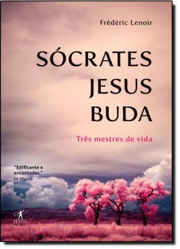 Imagem de SOCRATES, JESUS, BUDA - TRES MESTRES DE VIDA