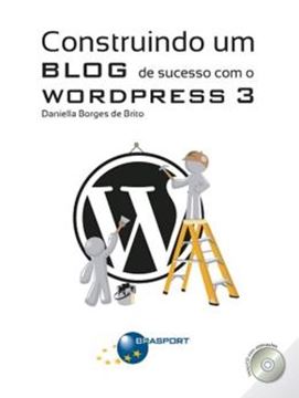 Imagem de CONTRUINDO UM BLOG DE SUCESSO COM O WORDPRESS 3 - COM CD