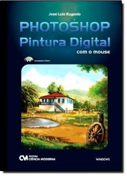 Imagem de PHOTOSHOP PINTURA DIGITAL COM O MOUSE (ACOMPANHA CD-ROM)