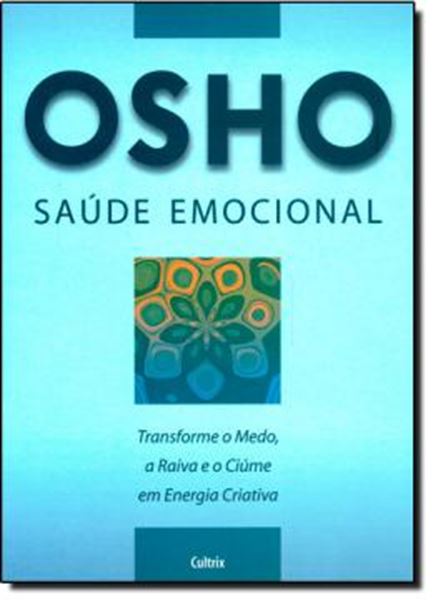Picture of SAUDE EMOCIONAL - TRANSFORME O MEDO , A RAIVA E O CIUME EM ENERGIA CRIATIVA