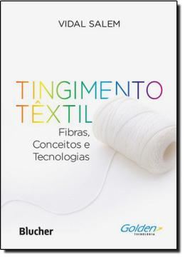 Imagem de TINGIMENTO TEXTIL - FIBRAS, CONCEITOS E TECNOLOGIA